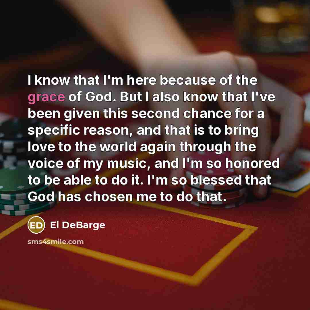“I know that I'm here because of the grace of…” quote by El DeBarge