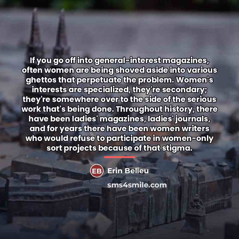 “If you go off into general-interest magazines, often women are…” quote by Erin Belieu