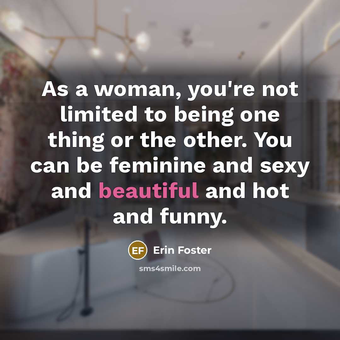 “As a woman, you're not limited to being one thing…” quote by Erin Foster