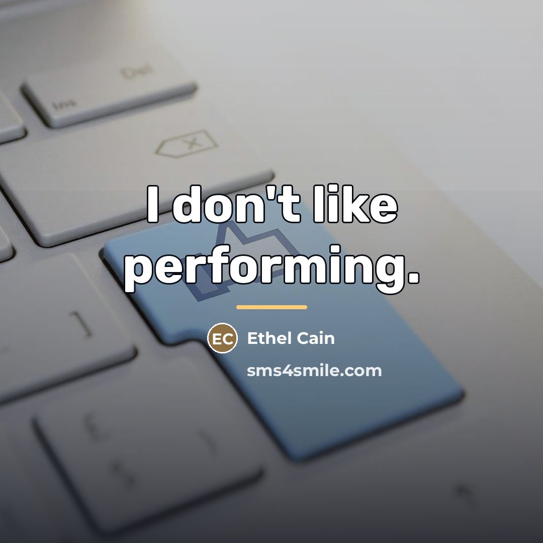 “I don't like performing.…” quote by Ethel Cain