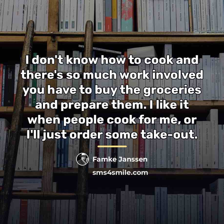 “I don't know how to cook and there's so much…” quote by Famke Janssen