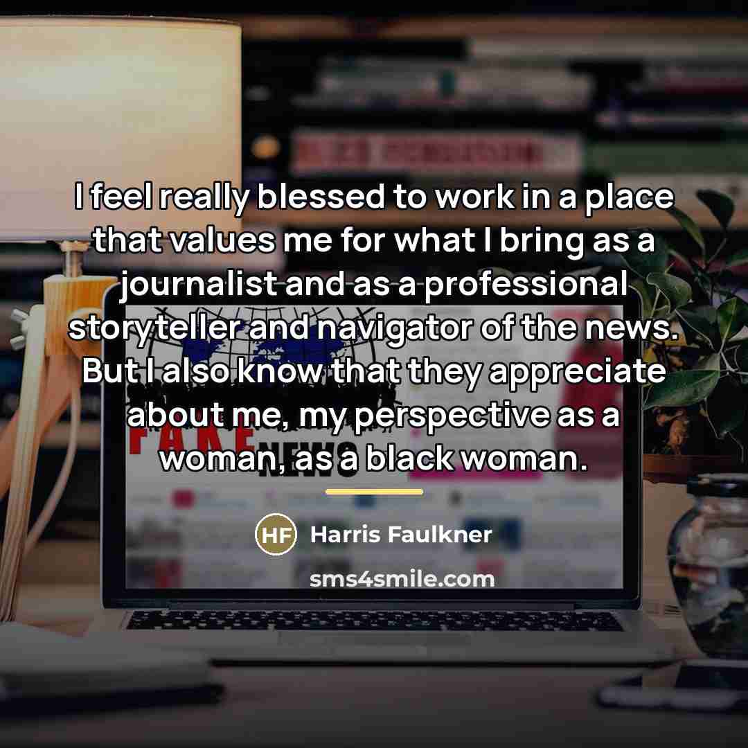 “I feel really blessed to work in a place that…” quote by Harris Faulkner