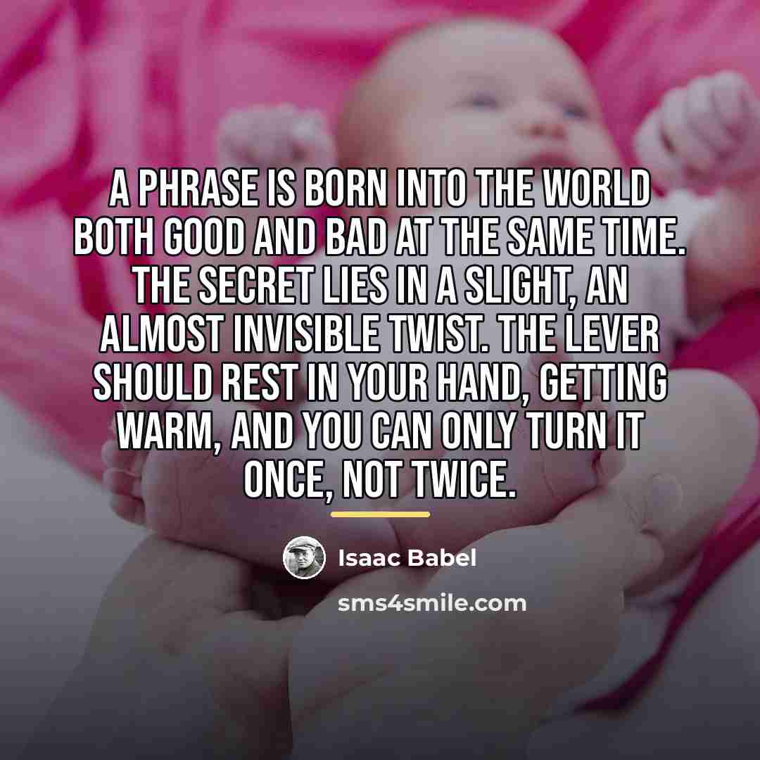 “A phrase is born into the world both good and…” quote by Isaac Babel