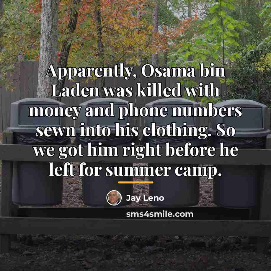 “Apparently, Osama bin Laden was killed with money and phone…” quote by Jay Leno