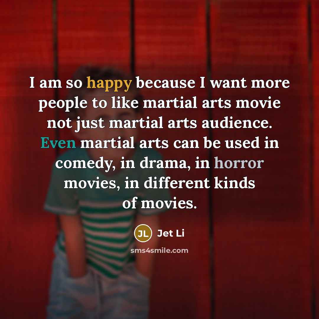 “I am so happy because I want more people to…” quote by Jet Li