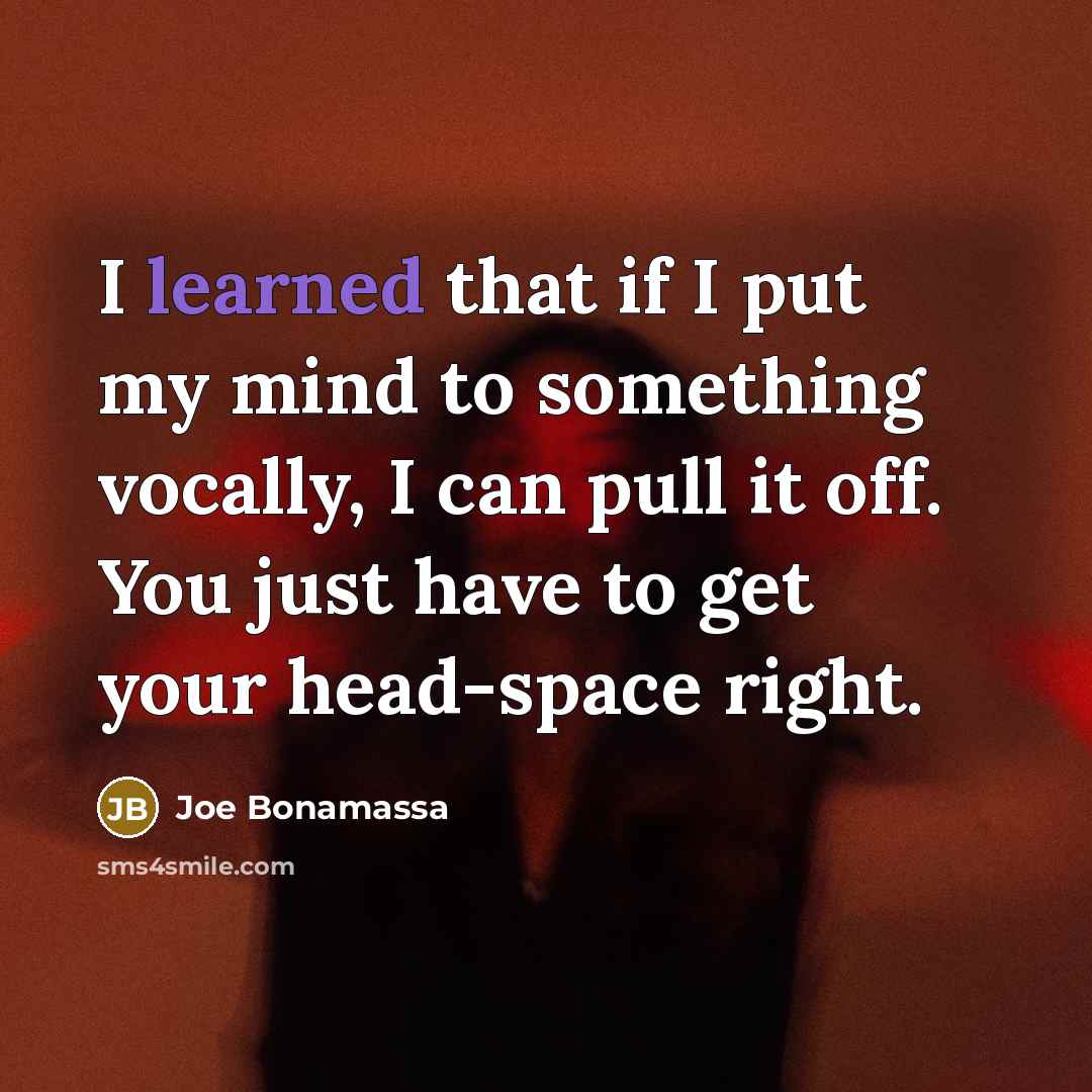 “I learned that if I put my mind to something…” quote by Joe Bonamassa