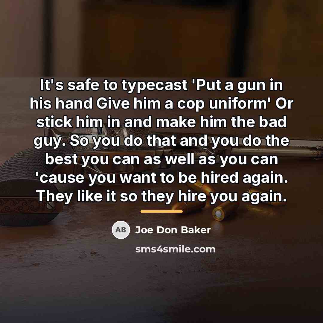 “It's safe to typecast 'Put a gun in his hand…” quote by Joe Don Baker