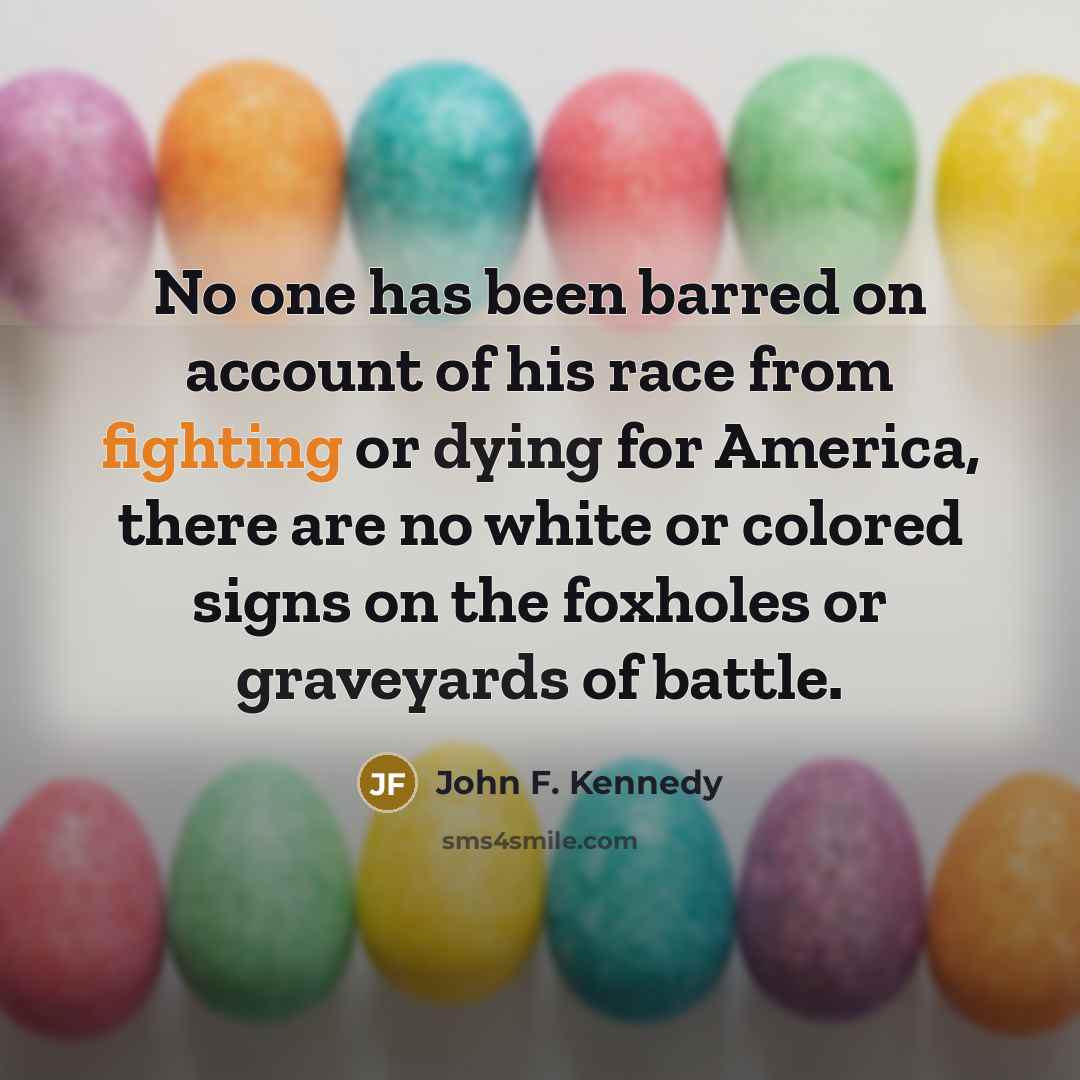 “No one has been barred on account of his race…” quote by John F. Kennedy