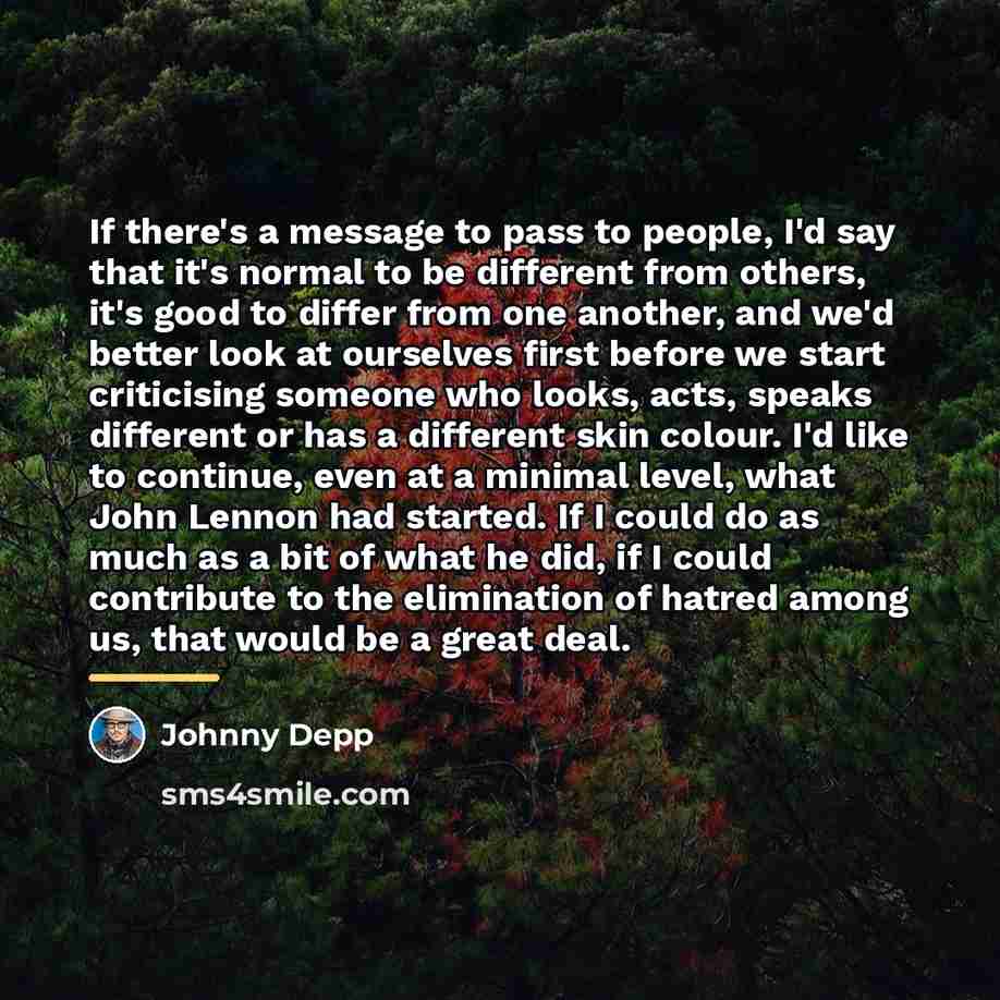 “If there's a message to pass to people, I'd say…” quote by Johnny Depp