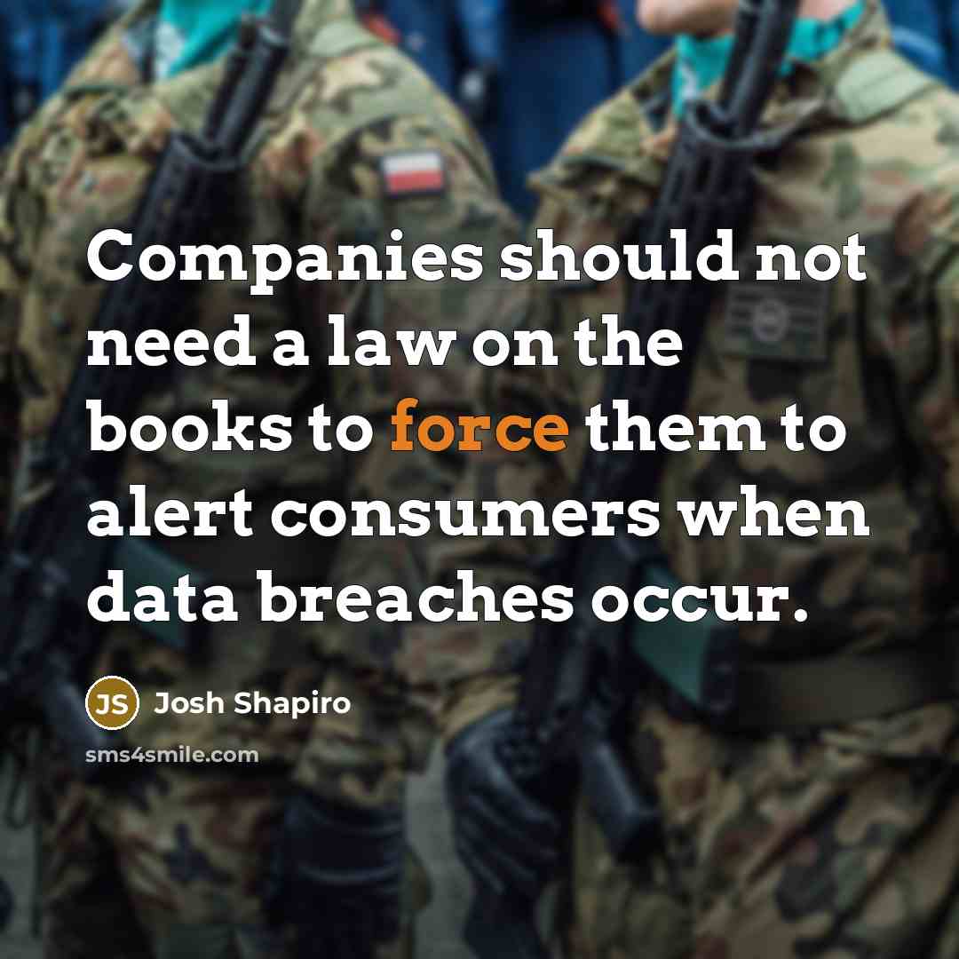 “Companies should not need a law on the books to…” quote by Josh Shapiro