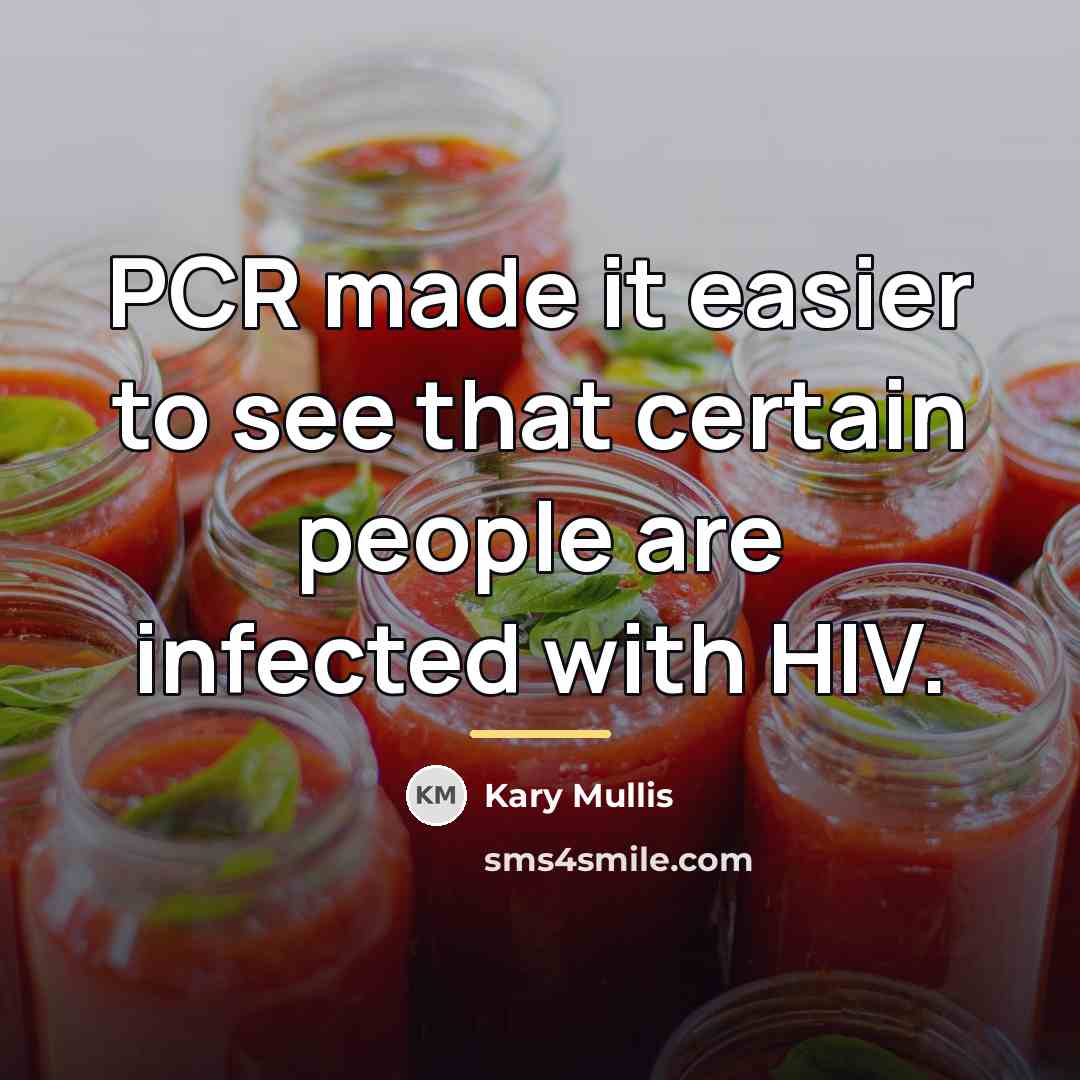 “PCR made it easier to see that certain people are…” quote by Kary Mullis