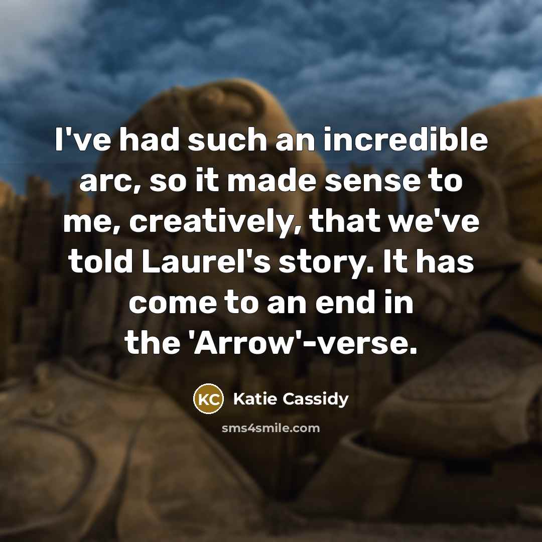 “I've had such an incredible arc, so it made sense…” quote by Katie Cassidy