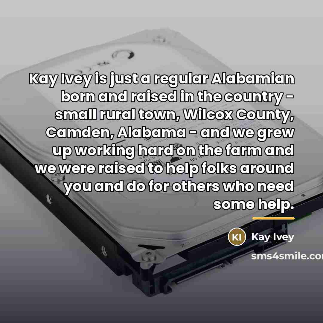 “Kay Ivey is just a regular Alabamian born and raised…” quote by Kay Ivey