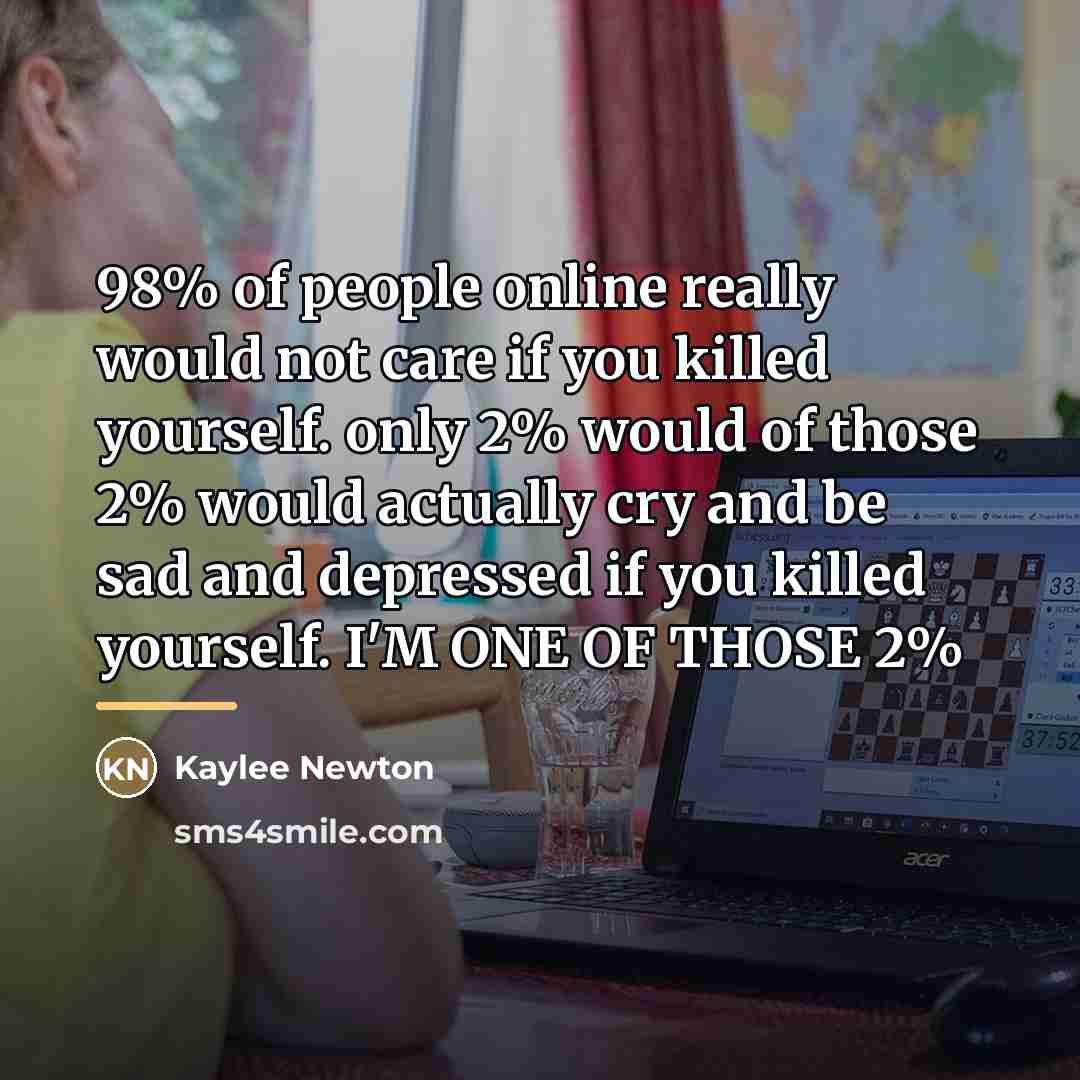 “98% of people online really would not care if you…” quote by Kaylee Newton