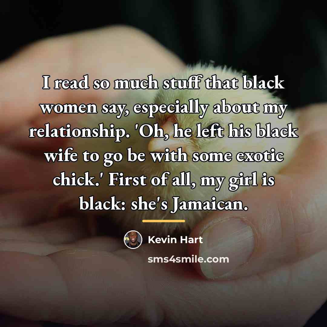 “I read so much stuff that black women say, especially…” quote by Kevin Hart