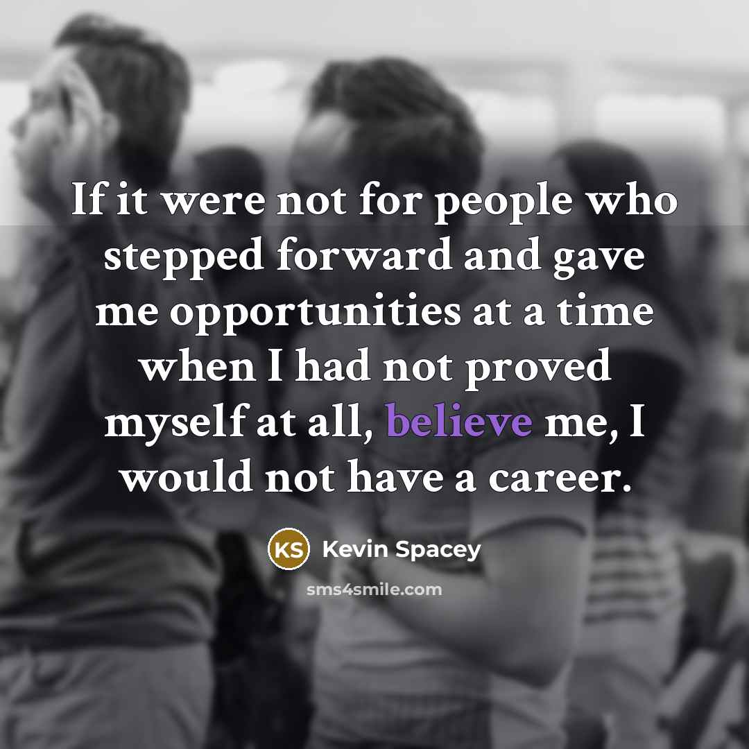 “If it were not for people who stepped forward and…” quote by Kevin Spacey