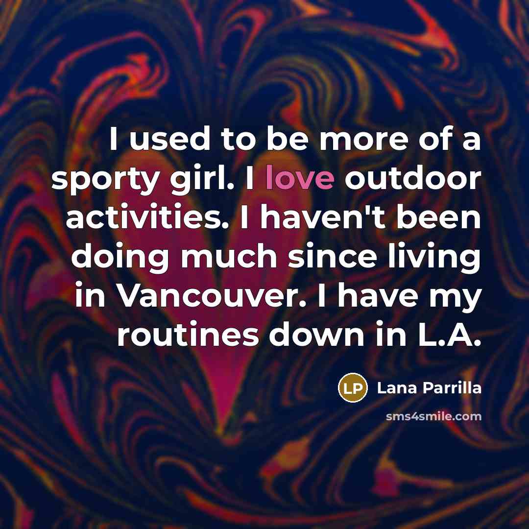 “I used to be more of a sporty girl. I…” quote by Lana Parrilla