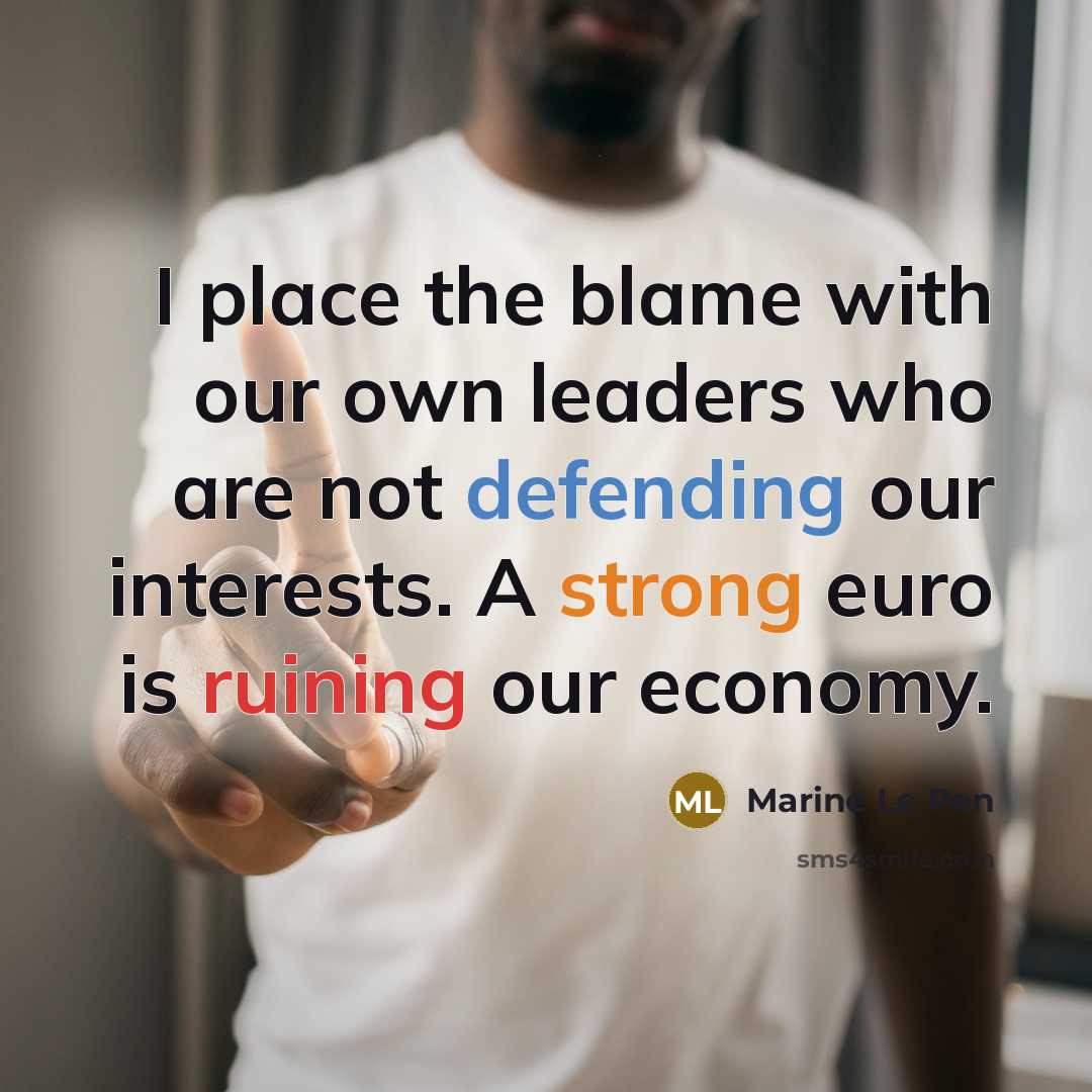 “I place the blame with our own leaders who are…” quote by Marine Le Pen