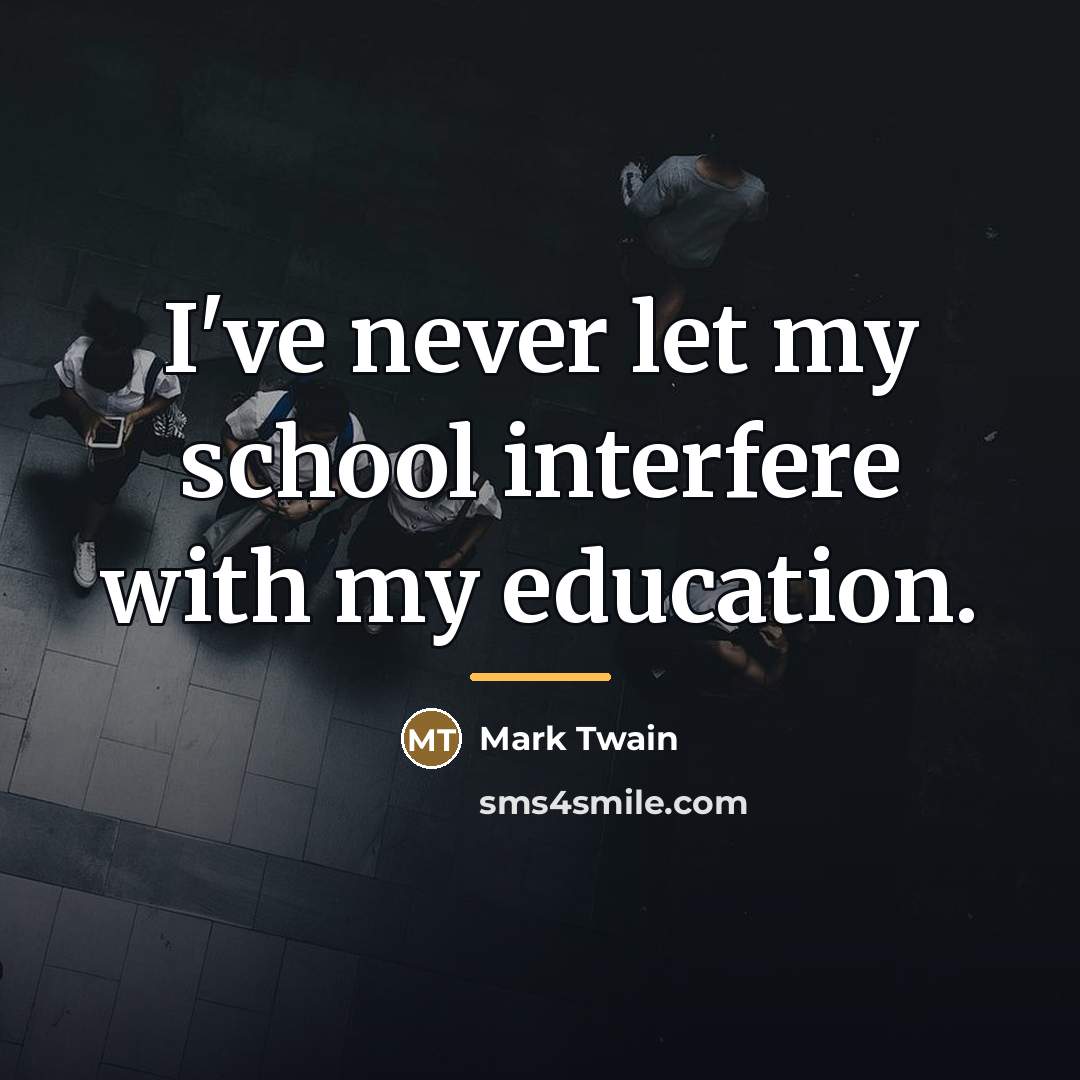 “I've never let my school interfere with my education.…” quote by Mark Twain