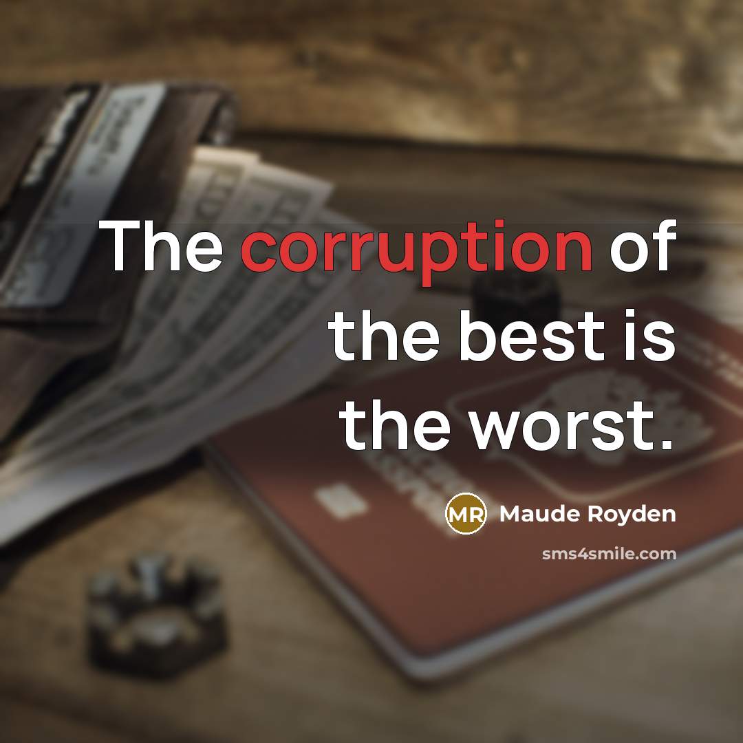 “The corruption of the best is the worst.…” quote by Maude Royden