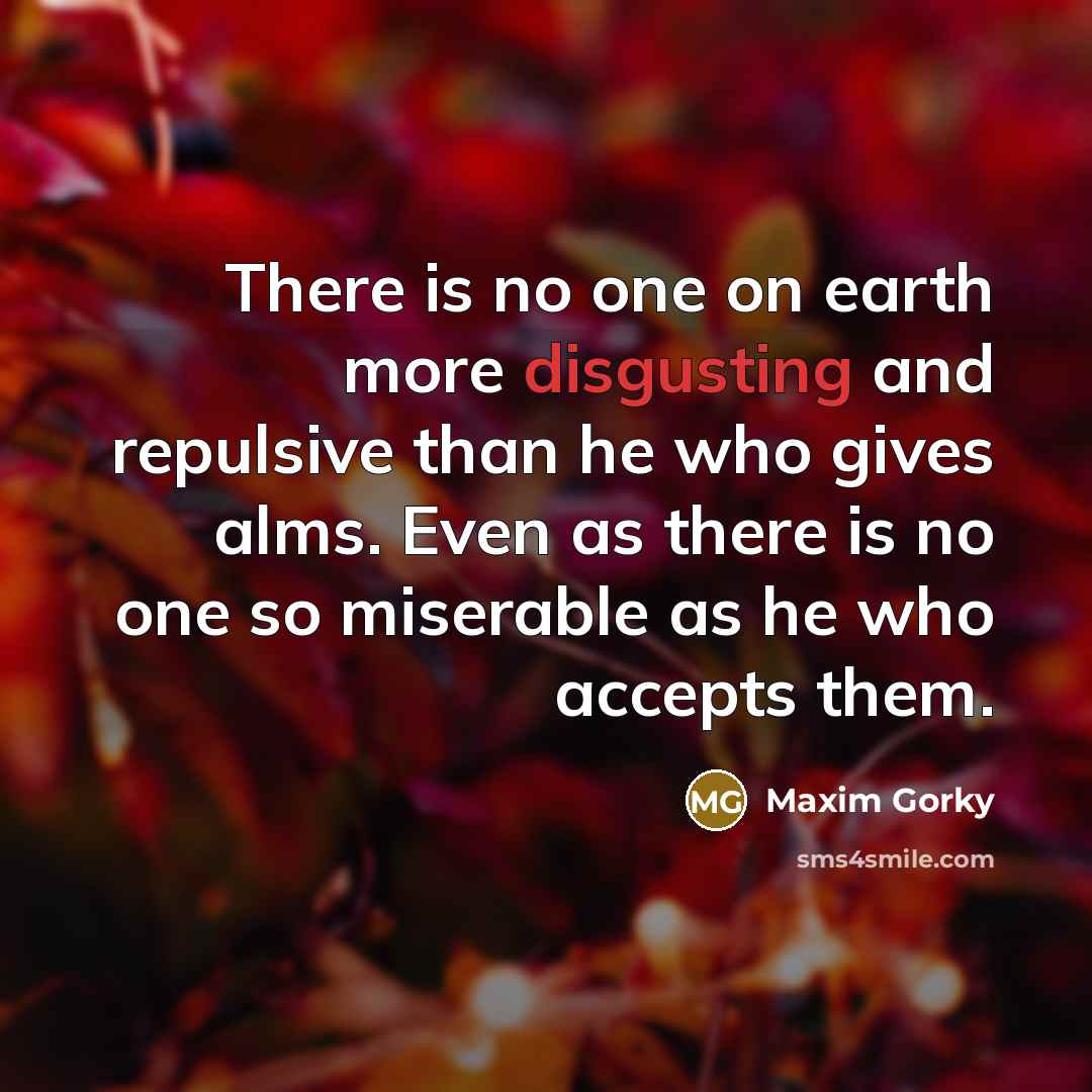 “There is no one on earth more disgusting and repulsive…” quote by Maxim Gorky