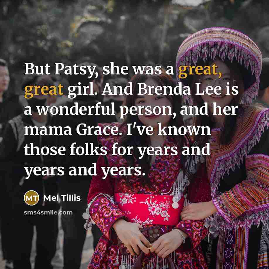 “But Patsy, she was a great, great girl. And Brenda…” quote by Mel Tillis