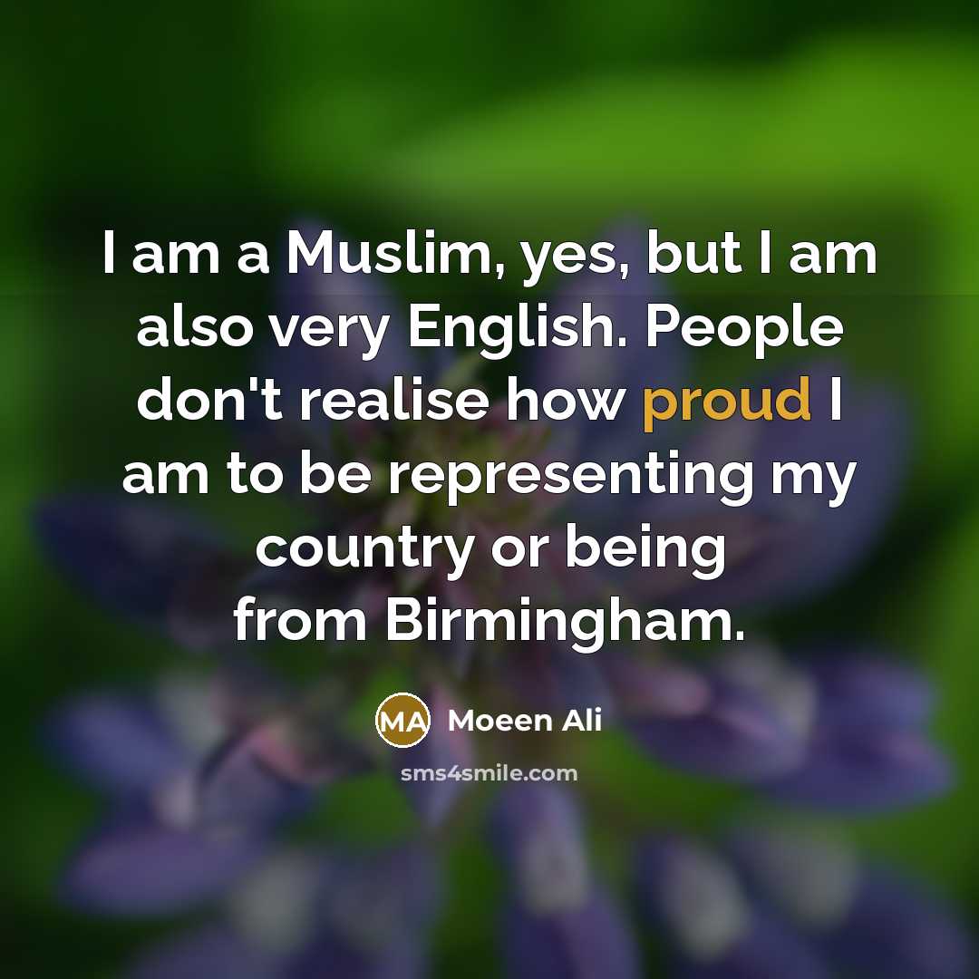 “I am a Muslim, yes, but I am also very…” quote by Moeen Ali