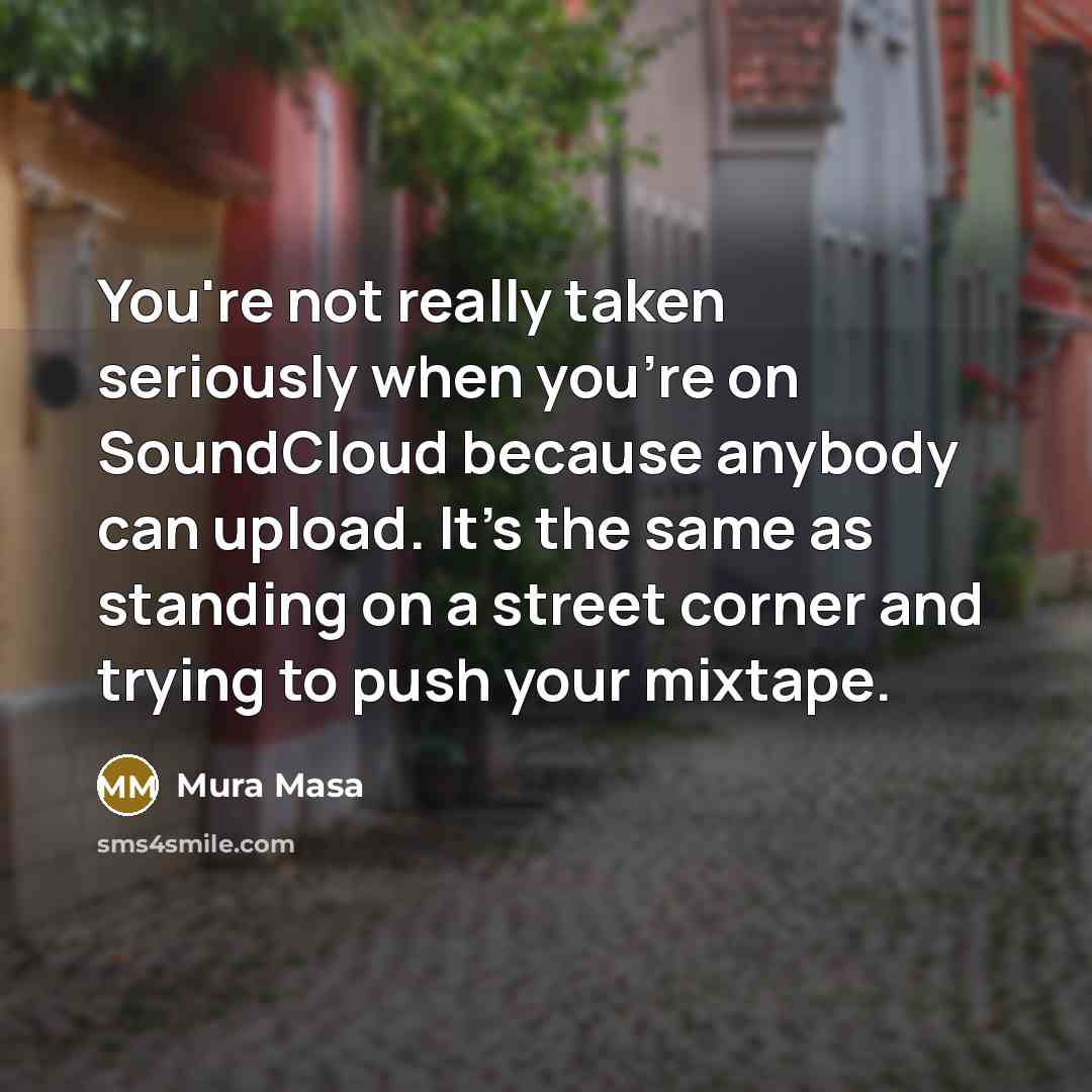 “You're not really taken seriously when you're on SoundCloud because…” quote by Mura Masa