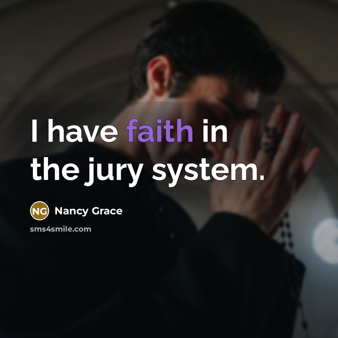 “I have faith in the jury system.…” quote by Nancy Grace
