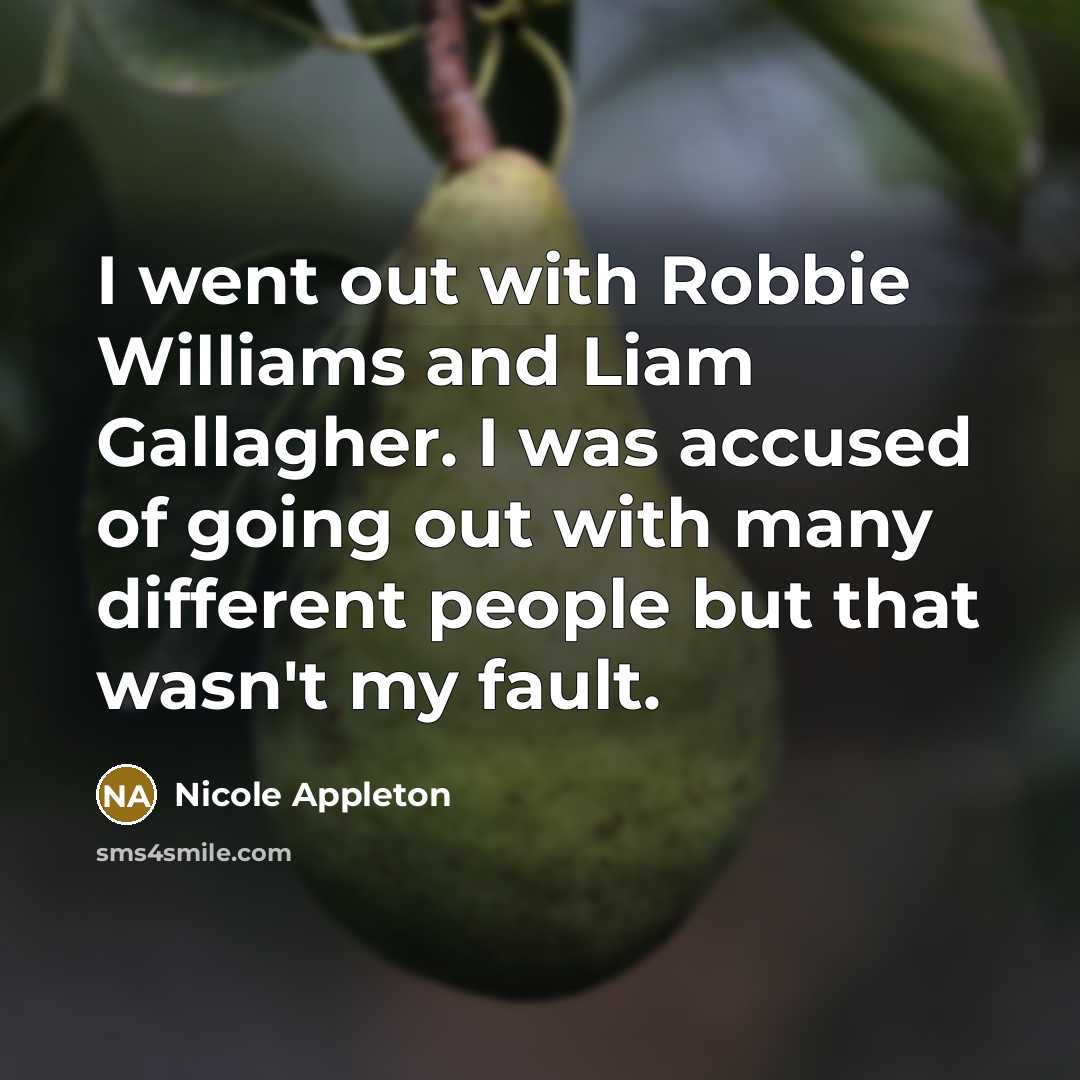 “I went out with Robbie Williams and Liam Gallagher. I…” quote by Nicole Appleton