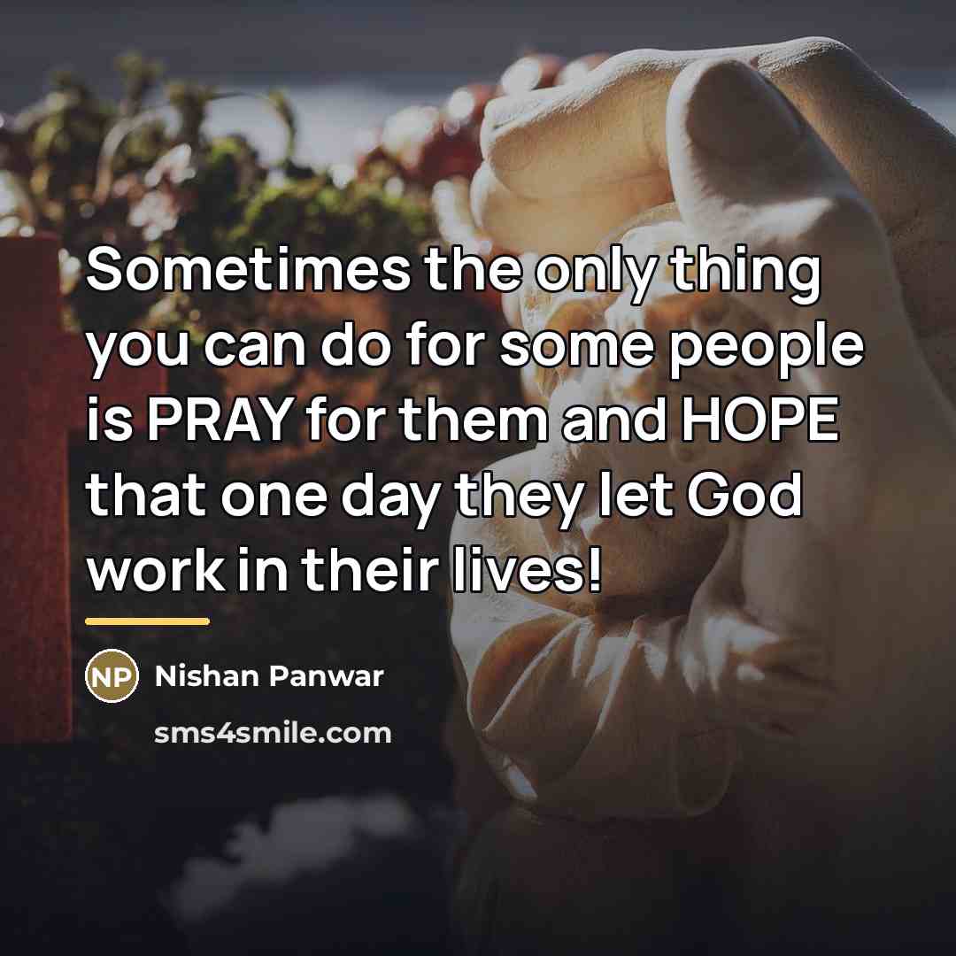 “Sometimes the only thing you can do for some people…” quote by Nishan Panwar