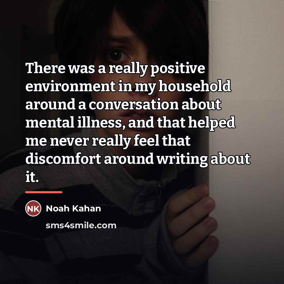 “There was a really positive environment in my household around…” quote by Noah Kahan