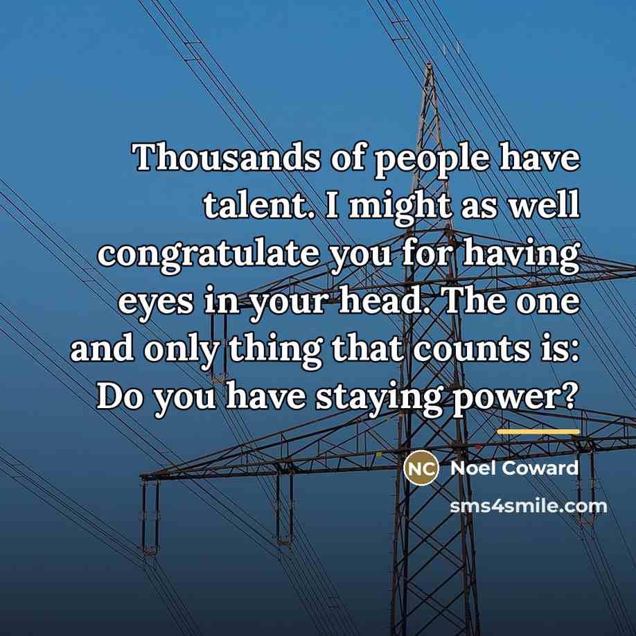 “Thousands of people have talent. I might as well congratulate…” quote by Noel Coward