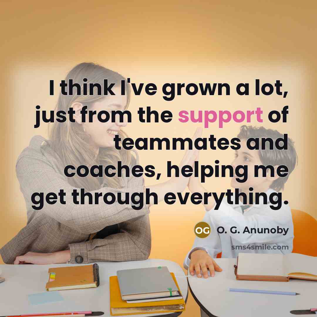 “I think I've grown a lot, just from the support…” quote by O. G. Anunoby