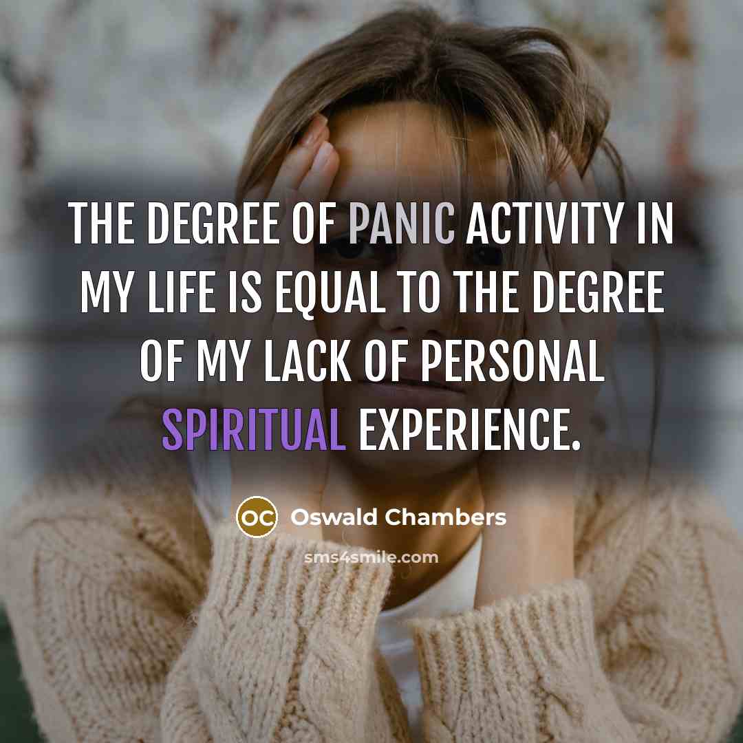 “The degree of panic activity in my life is equal…” quote by Oswald Chambers