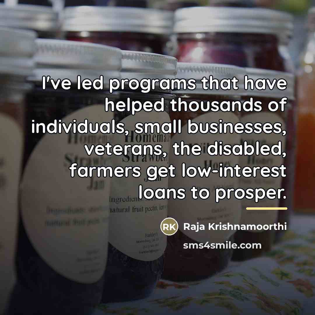 “I've led programs that have helped thousands of individuals, small…” quote by Raja Krishnamoorthi