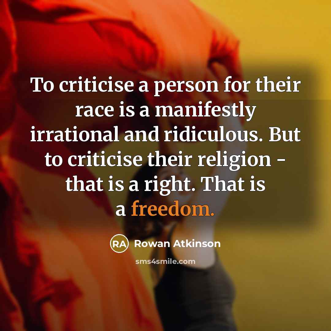 “To criticise a person for their race is a manifestly…” quote by Rowan Atkinson