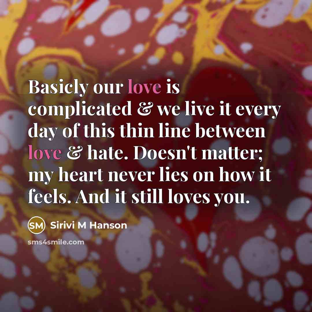 “Basicly our love is complicated & we live it every…” quote by Sirivi M Hanson