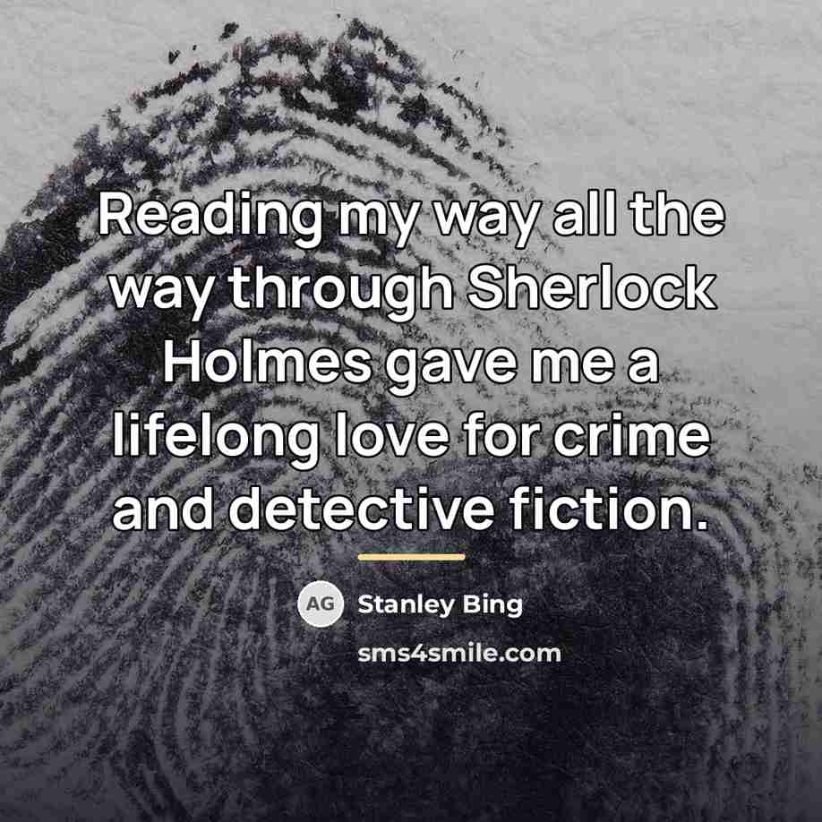 “Reading my way all the way through Sherlock Holmes gave…” quote by Stanley Bing
