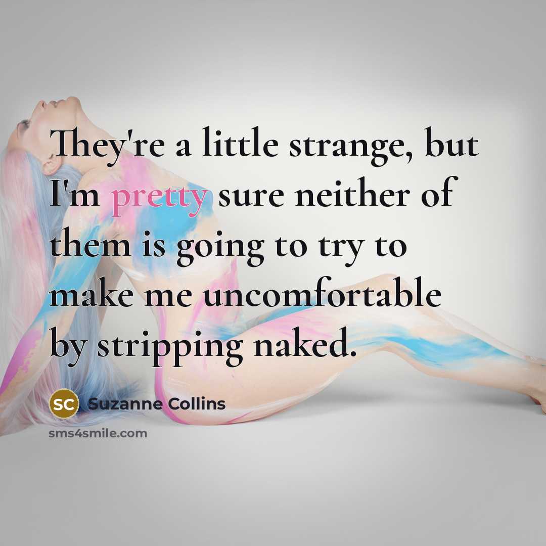 “They're a little strange, but I'm pretty sure neither of…” quote by Suzanne Collins
