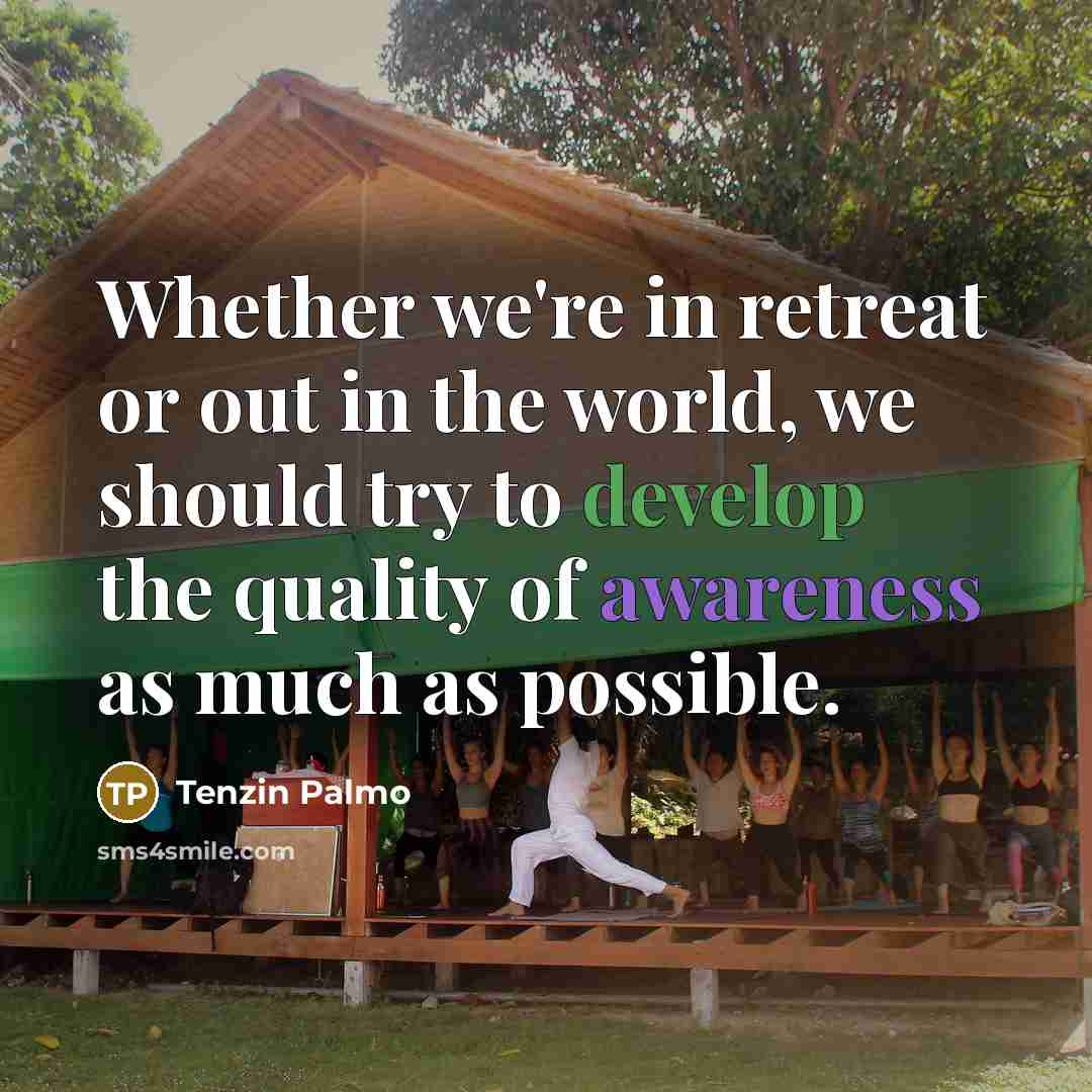 “Whether we're in retreat or out in the world, we…” quote by Tenzin Palmo