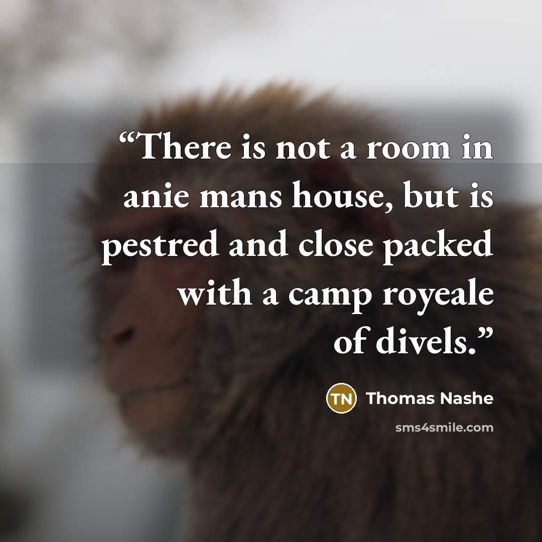 “There is not a room in anie mans house, but is pestred and close packed with a camp royeale of divels.” quote by Thomas Nashe