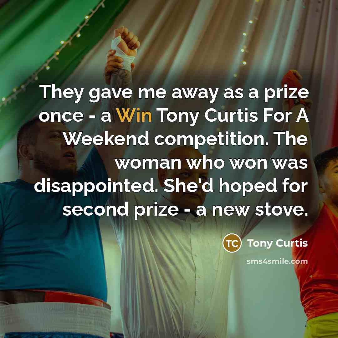 “They gave me away as a prize once - a…” quote by Tony Curtis