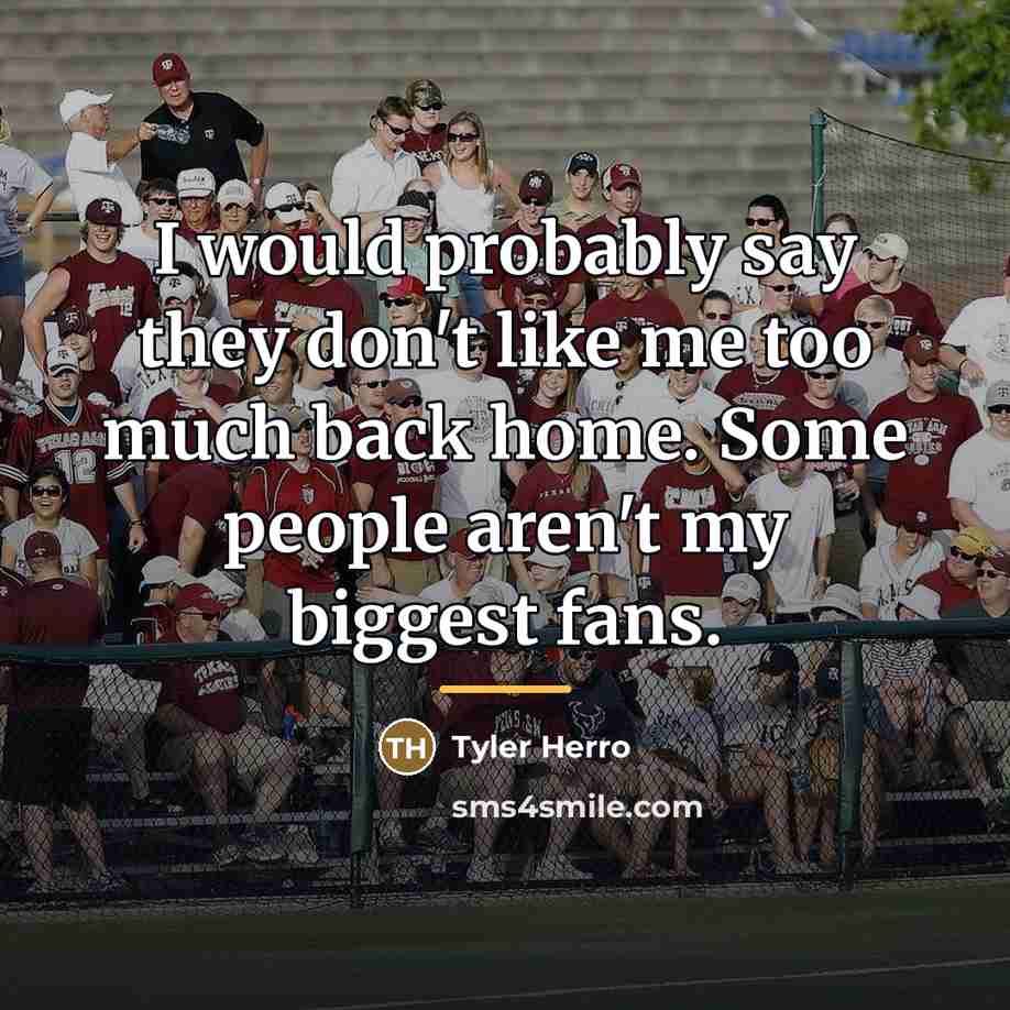 “I would probably say they don't like me too much…” quote by Tyler Herro