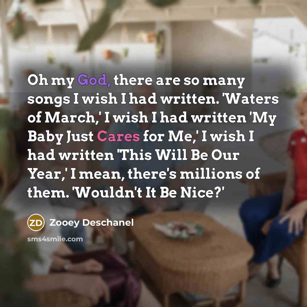 “Oh my God, there are so many songs I wish…” quote by Zooey Deschanel