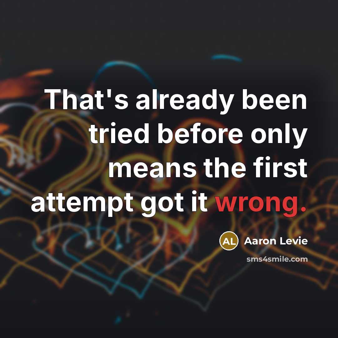 “That's already been tried before only means the first attempt got it wrong.” quote by Aaron Levie