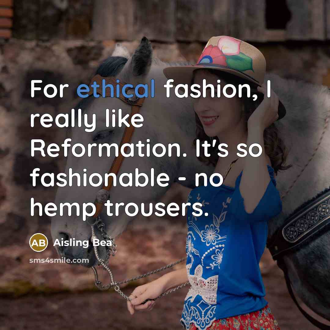 “For ethical fashion, I really like Reformation. It's so fashionable…” quote by Aisling Bea