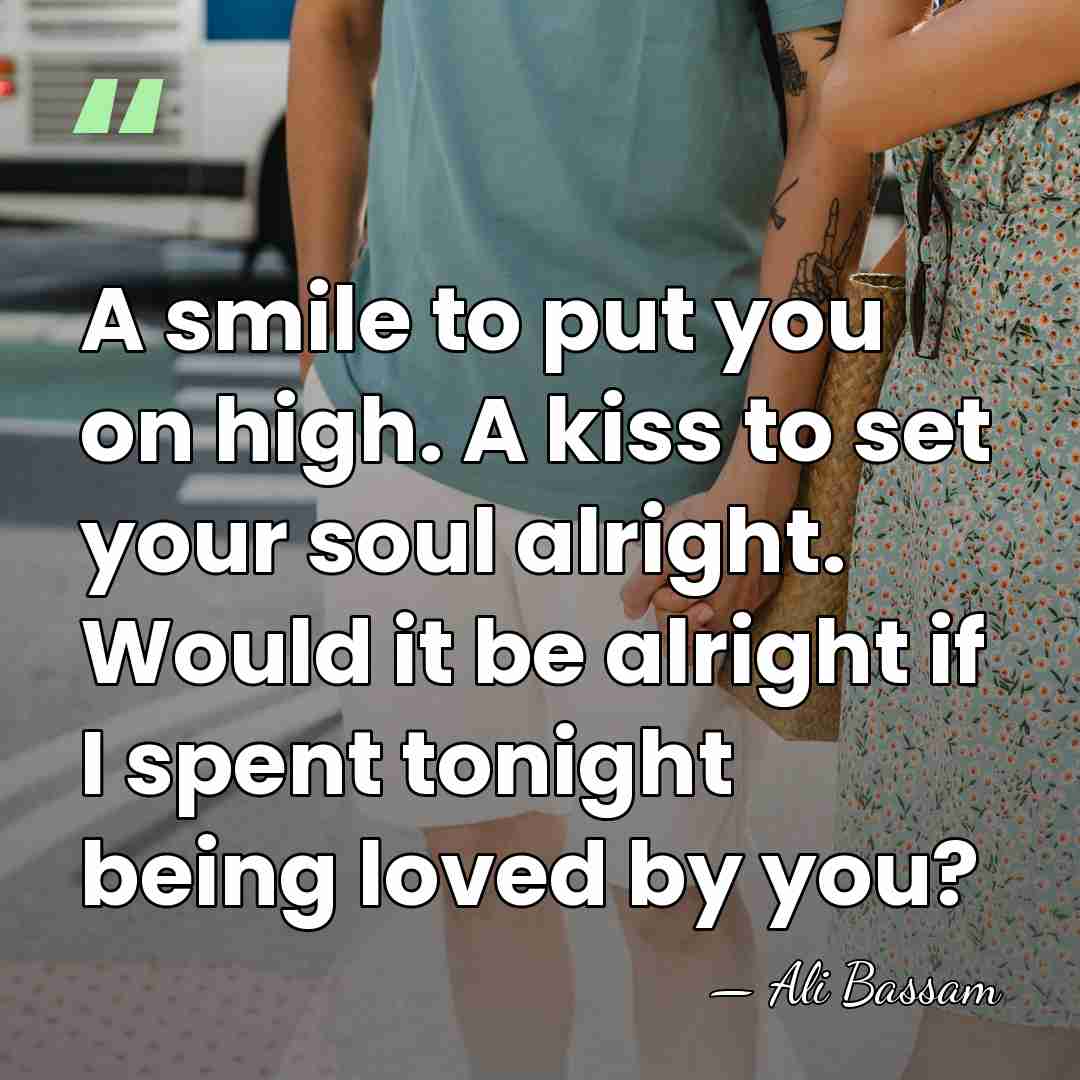 A smile to put you on high. A kiss to set your&hellip; - Ali Bassam