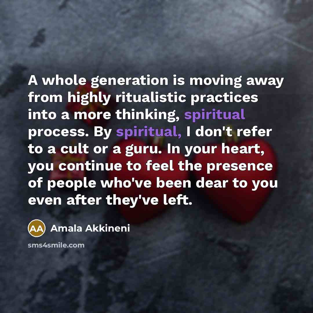 “A whole generation is moving away from highly ritualistic practices…” quote by Amala Akkineni