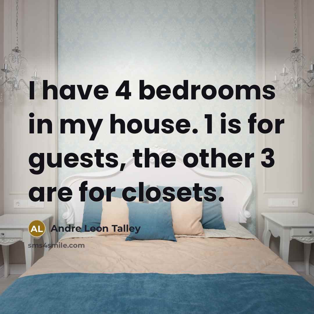 “I have 4 bedrooms in my house. 1 is for…” quote by Andre Leon Talley
